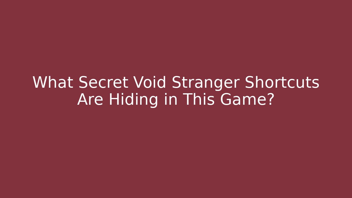 What Secret Void Stranger Shortcuts Are Hiding in This Game? - Critter Realm