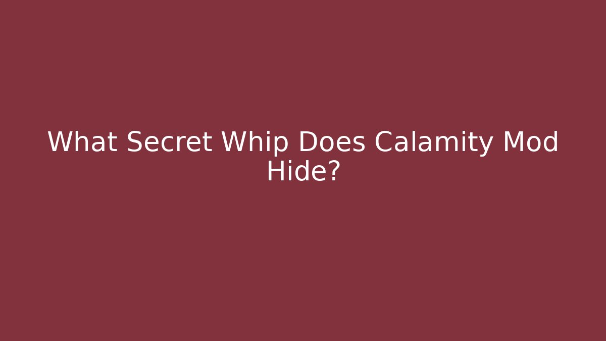 What Secret Whip Does Calamity Mod Hide?