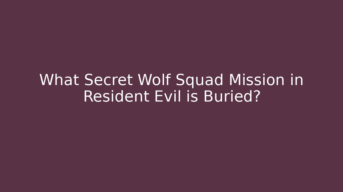 What Secret Wolf Squad Mission in Resident Evil is Buried? - Critter Realm