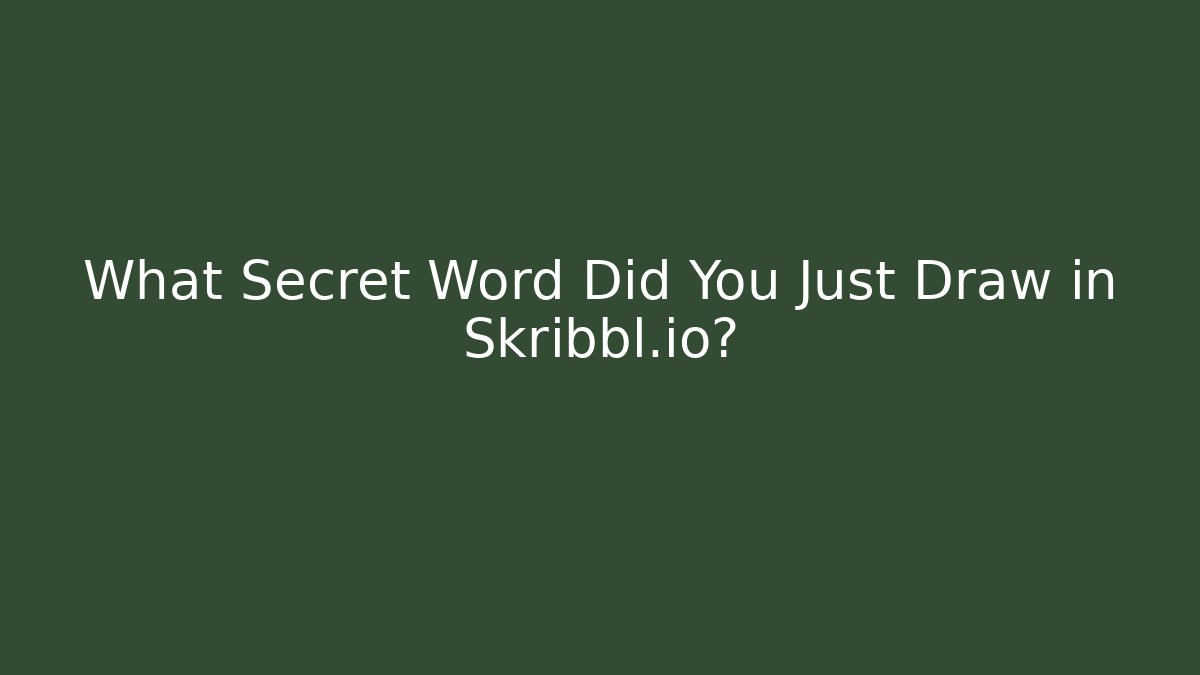 What Secret Word Did You Just Draw in Skribbl.io?