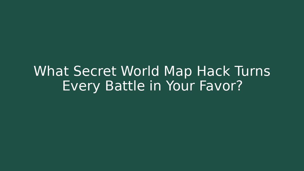 What Secret World Map Hack Turns Every Battle in Your Favor?