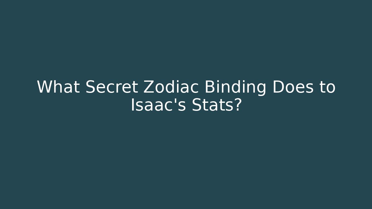 What Secret Zodiac Binding Does to Isaac's Stats?