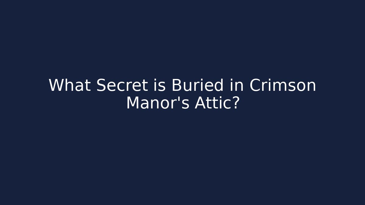 What Secret is Buried in Crimson Manor's Attic? - Critter Realm