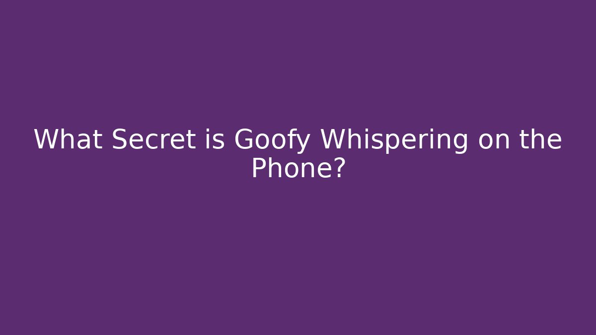 What Secret is Goofy Whispering on the Phone? - Critter Realm