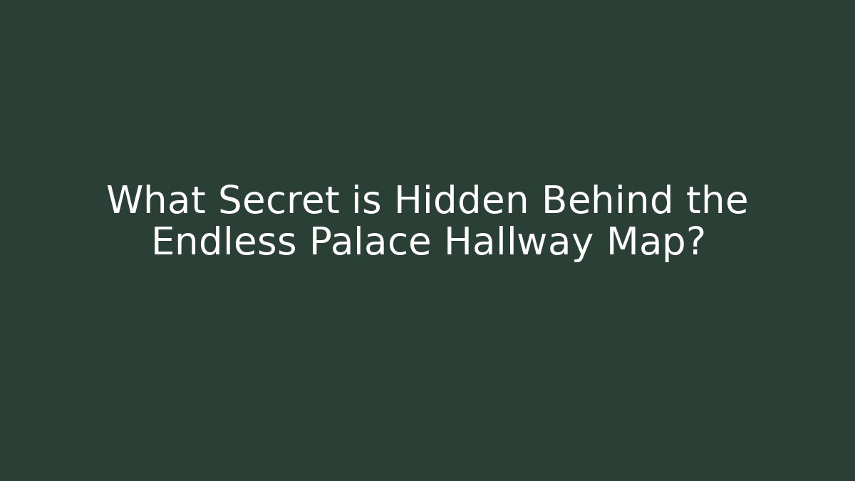 What Secret is Hidden Behind the Endless Palace Hallway Map? - Critter Realm