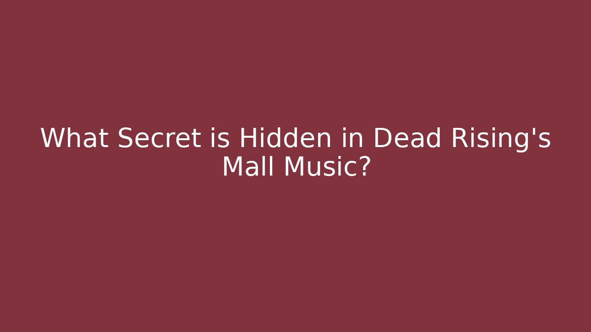 What Secret is Hidden in Dead Rising's Mall Music?