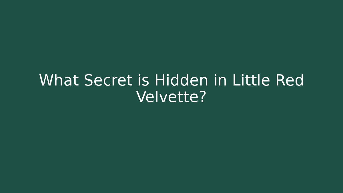 What Secret is Hidden in Little Red Velvette?