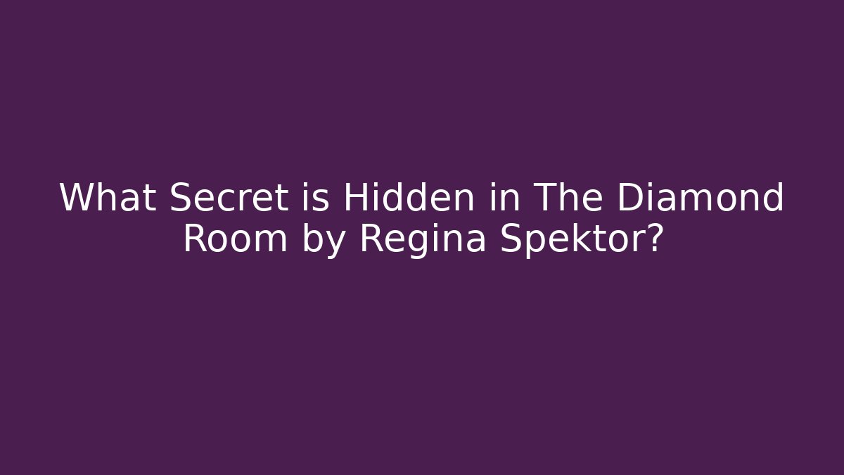 What Secret is Hidden in The Diamond Room by Regina Spektor?