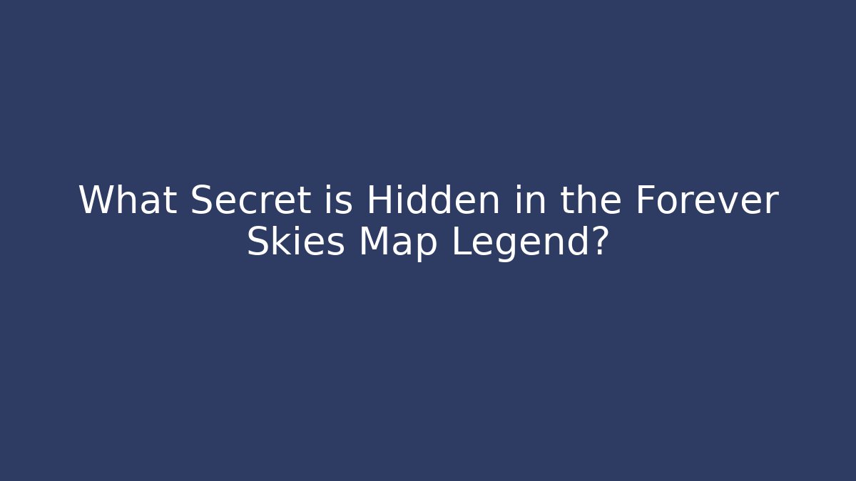 What Secret is Hidden in the Forever Skies Map Legend?