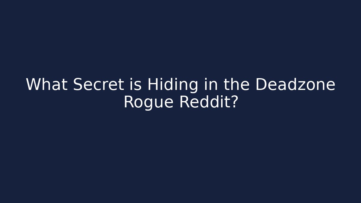 What Secret is Hiding in the Deadzone Rogue Reddit? - Critter Realm