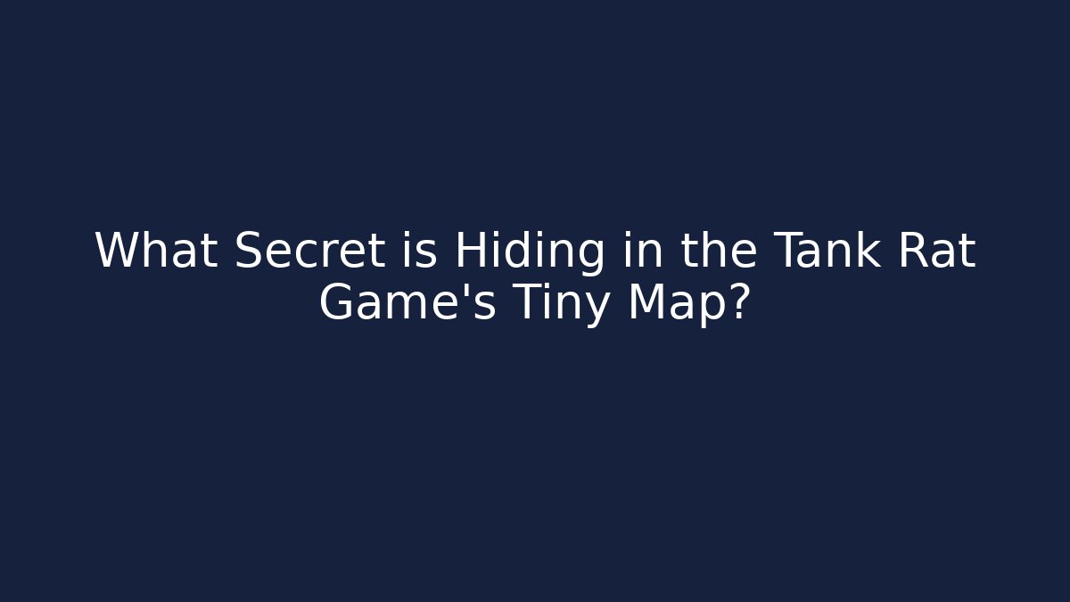 What Secret is Hiding in the Tank Rat Game's Tiny Map?