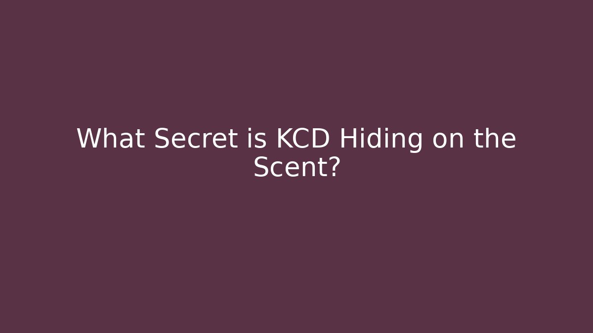 What Secret is KCD Hiding on the Scent?