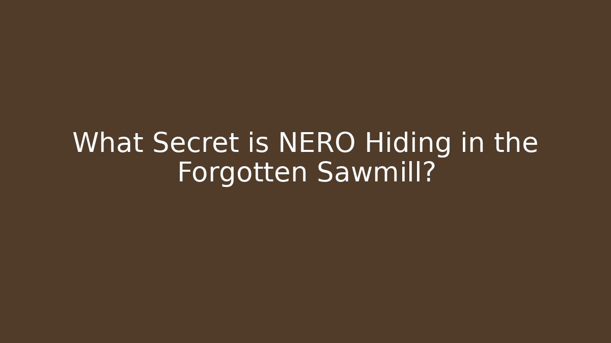 What Secret is NERO Hiding in the Forgotten Sawmill? - Critter Realm