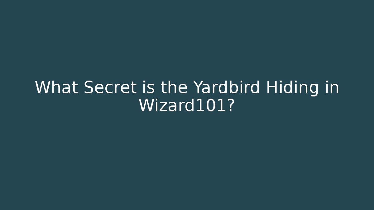 What Secret is the Yardbird Hiding in Wizard101?