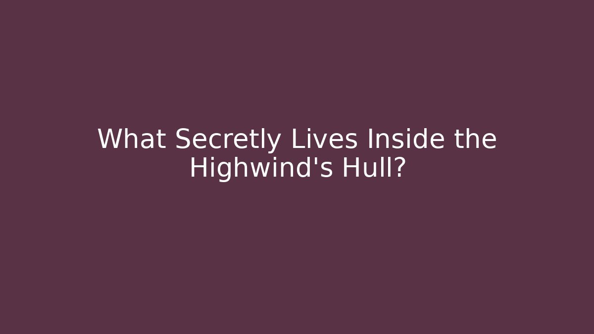 What Secretly Lives Inside the Highwind's Hull? - Critter Realm