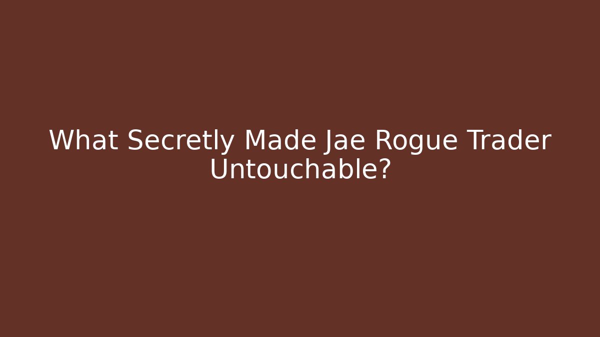 What Secretly Made Jae Rogue Trader Untouchable?