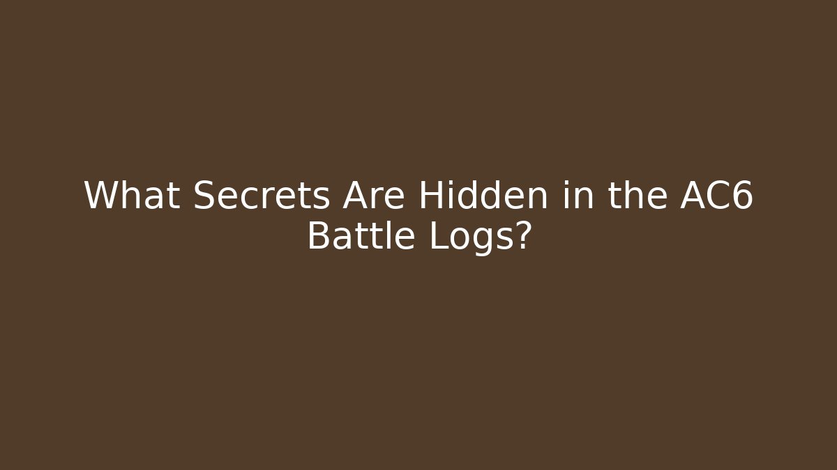 What Secrets Are Hidden in the AC6 Battle Logs?