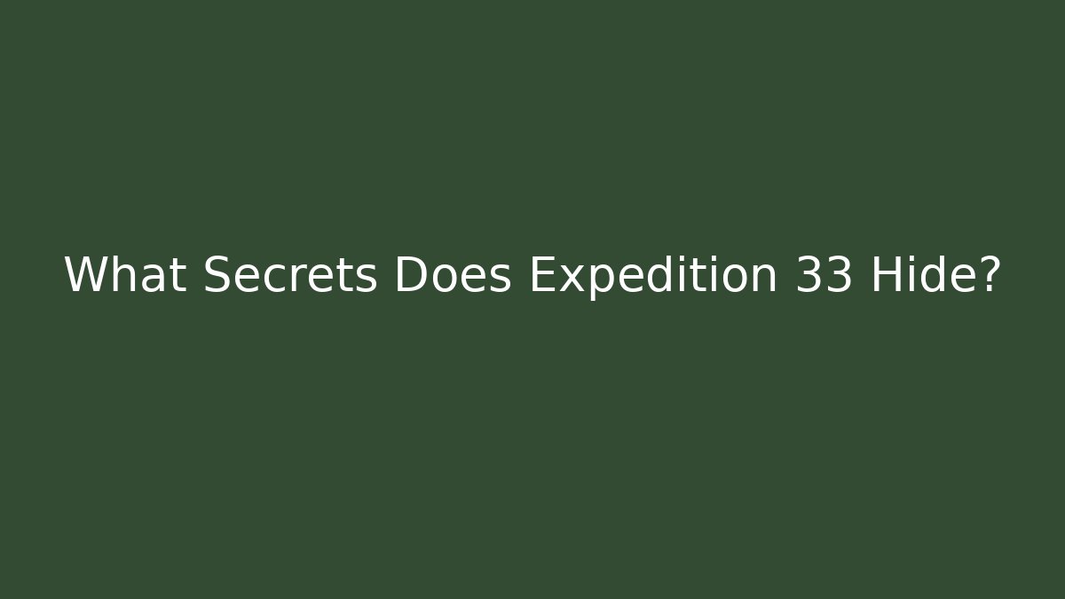 What Secrets Does Expedition 33 Hide? - Critter Realm
