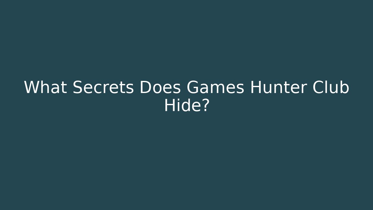 What Secrets Does Games Hunter Club Hide?