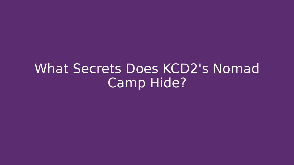 What Secrets Does KCD2's Nomad Camp Hide?