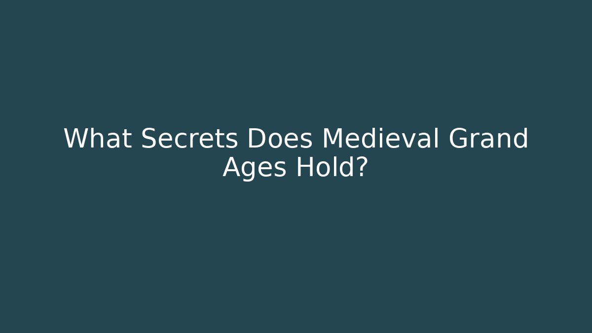 What Secrets Does Medieval Grand Ages Hold? - Critter Realm