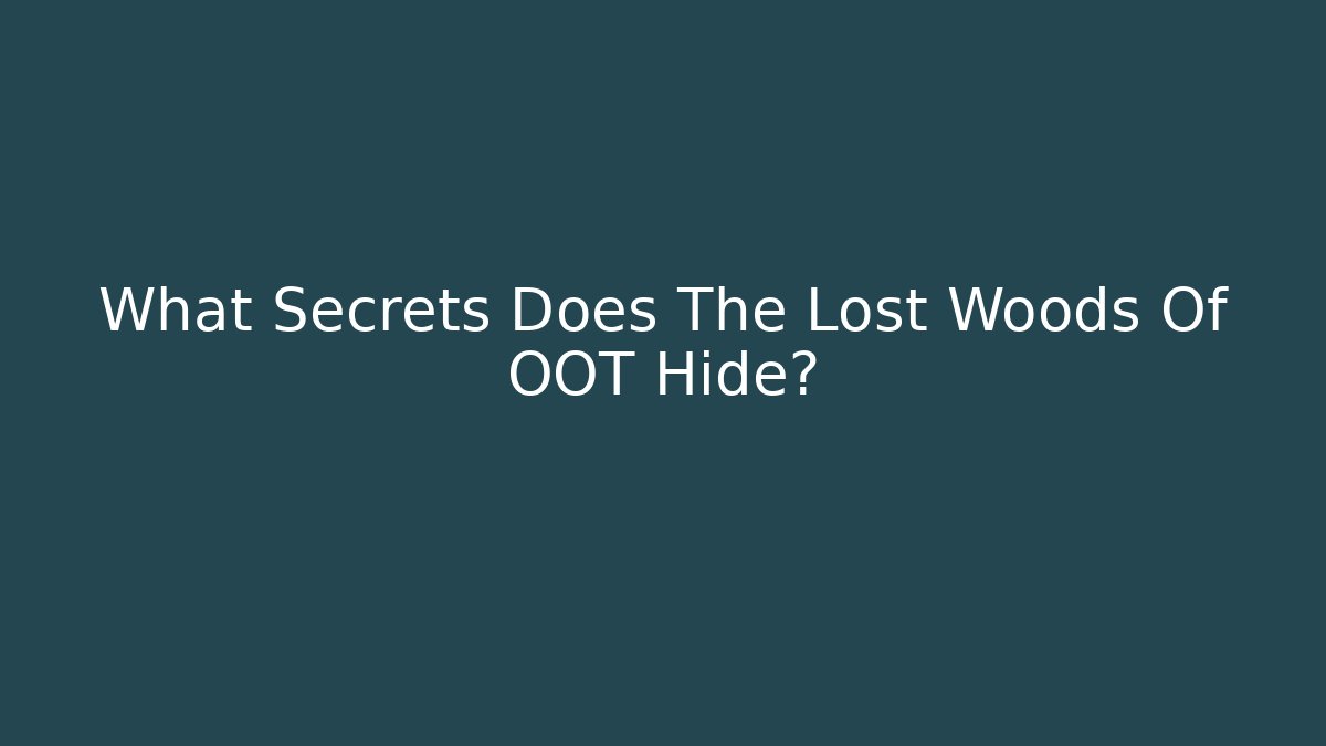 What Secrets Does The Lost Woods Of OOT Hide?