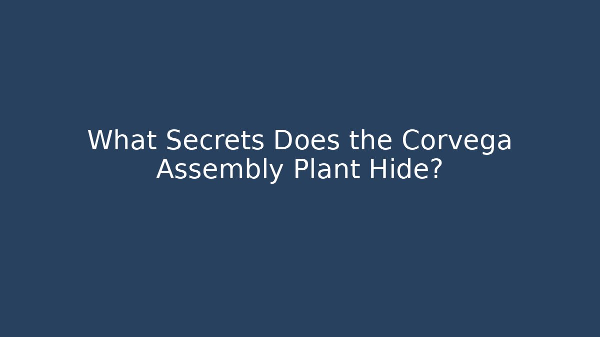 What Secrets Does the Corvega Assembly Plant Hide?