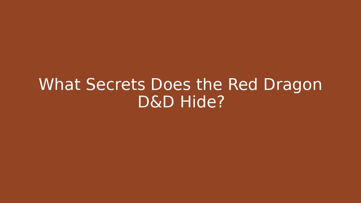 What Secrets Does the Red Dragon D&D Hide? - Critter Realm