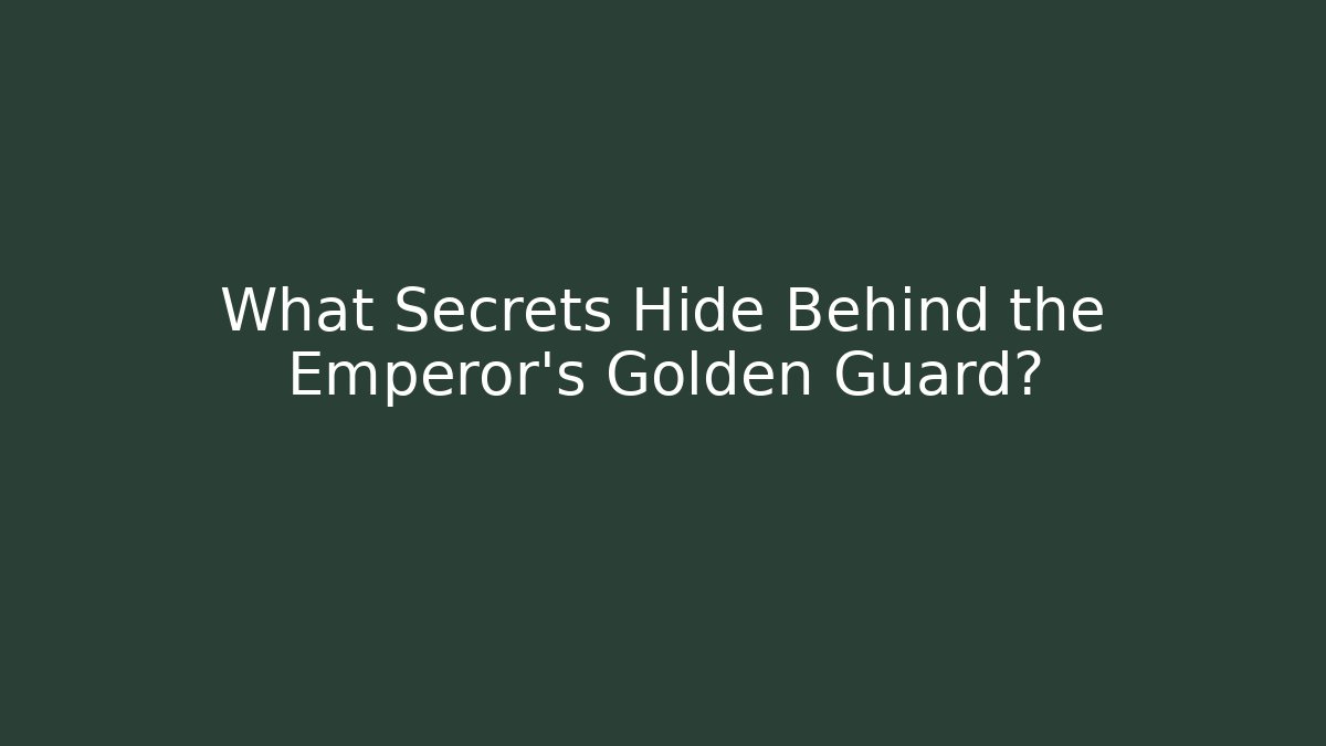 What Secrets Hide Behind the Emperor's Golden Guard?