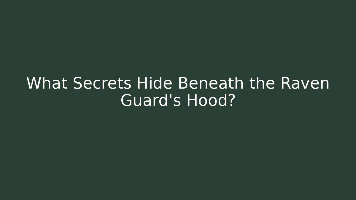 What Secrets Hide Beneath the Raven Guard's Hood?