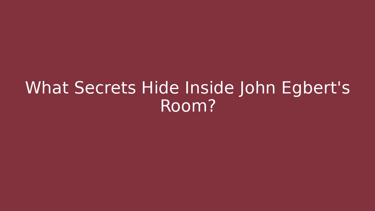 What Secrets Hide Inside John Egbert's Room?
