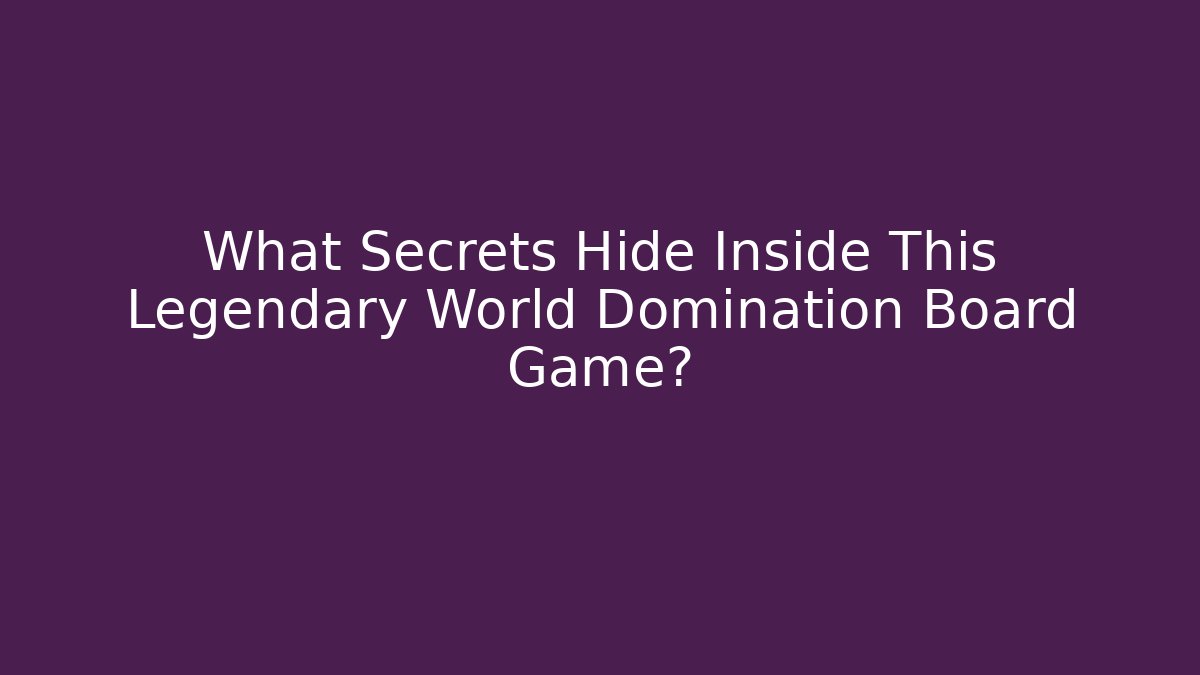 What Secrets Hide Inside This Legendary World Domination Board Game? - Critter Realm