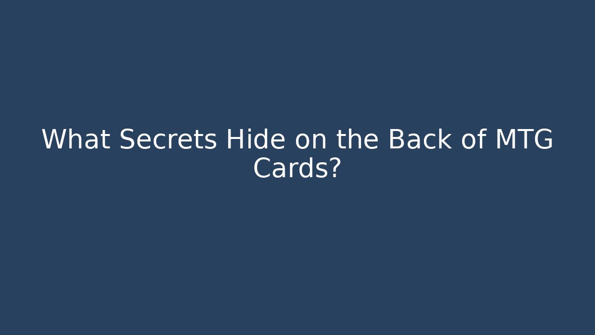 What Secrets Hide on the Back of MTG Cards? - Critter Realm