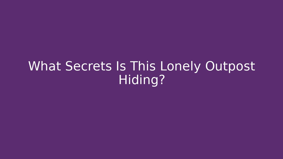 What Secrets Is This Lonely Outpost Hiding? - Critter Realm