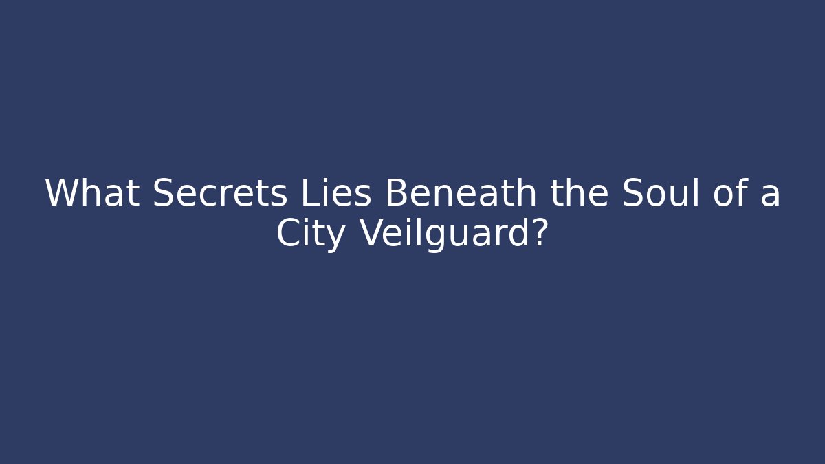 What Secrets Lies Beneath the Soul of a City Veilguard? - Critter Realm