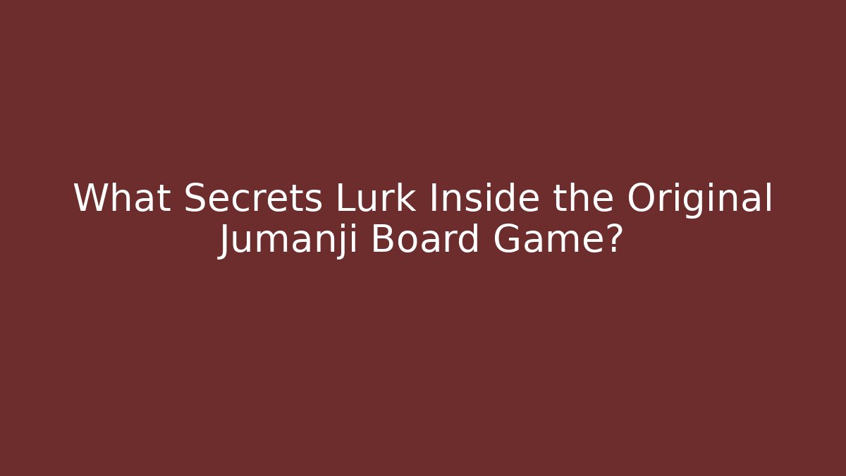 What Secrets Lurk Inside the Original Jumanji Board Game?