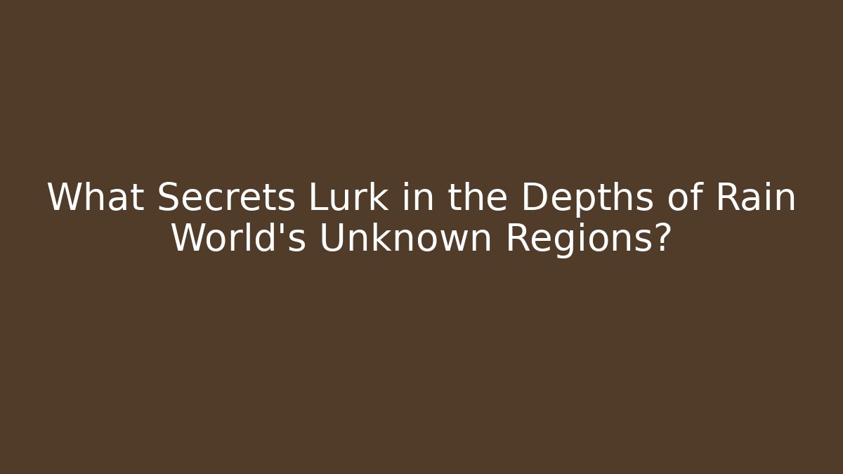 What Secrets Lurk in the Depths of Rain World's Unknown Regions?