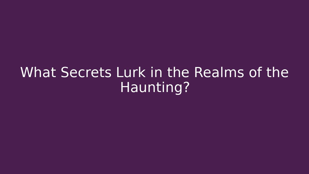 What Secrets Lurk in the Realms of the Haunting? - Critter Realm
