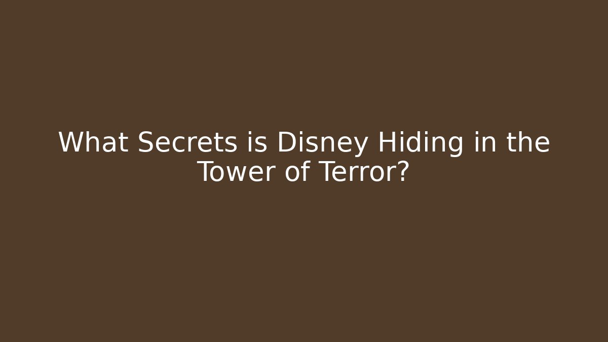 What Secrets is Disney Hiding in the Tower of Terror?