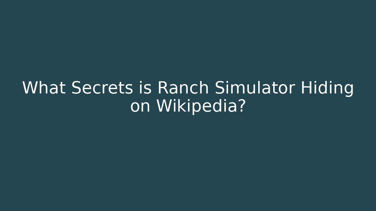 What Secrets is Ranch Simulator Hiding on Wikipedia?