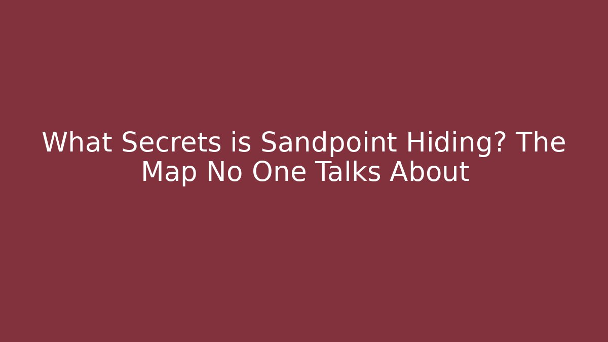 What Secrets is Sandpoint Hiding? The Map No One Talks About