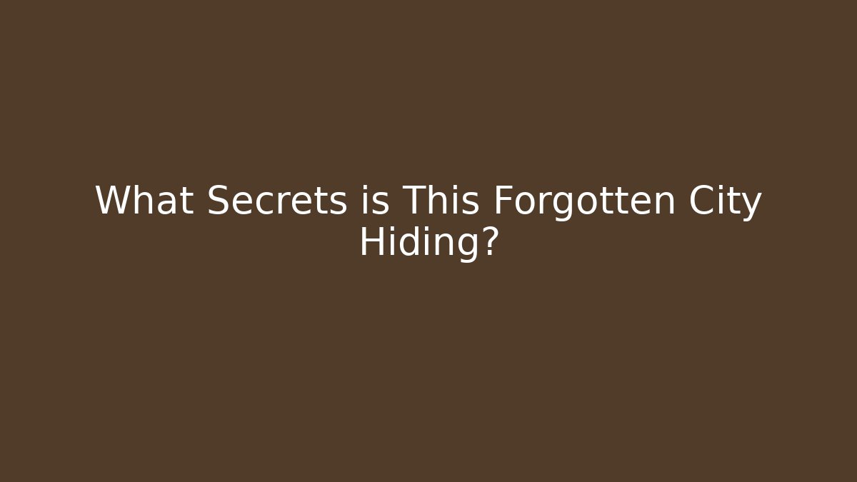 What Secrets is This Forgotten City Hiding?