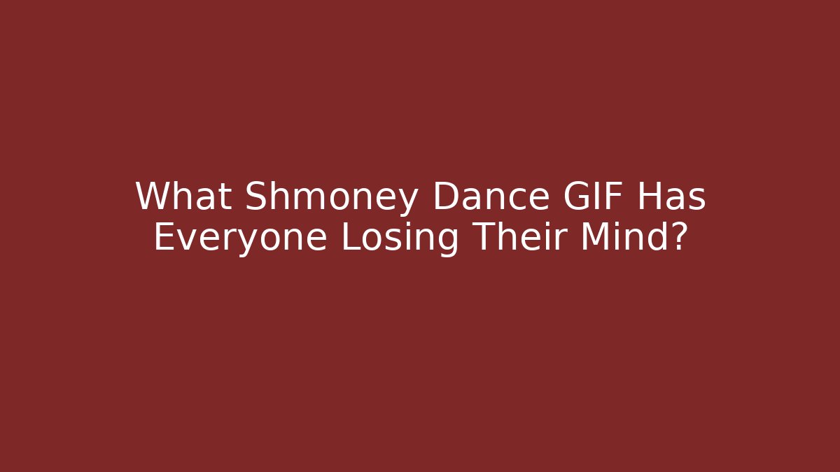 What Shmoney Dance GIF Has Everyone Losing Their Mind?