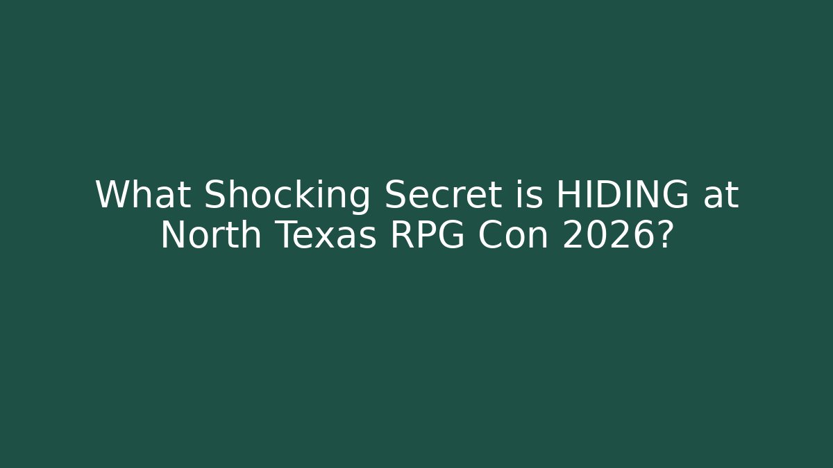 What Shocking Secret is HIDING at North Texas RPG Con 2026?