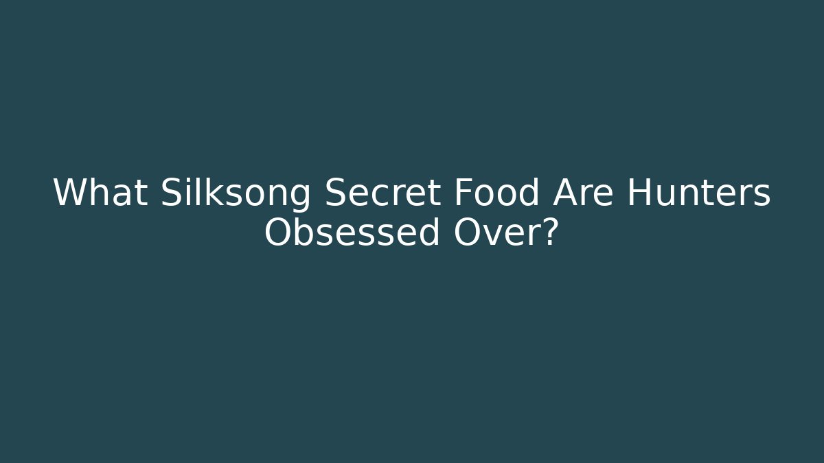 What Silksong Secret Food Are Hunters Obsessed Over?