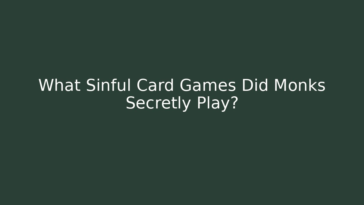 What Sinful Card Games Did Monks Secretly Play?
