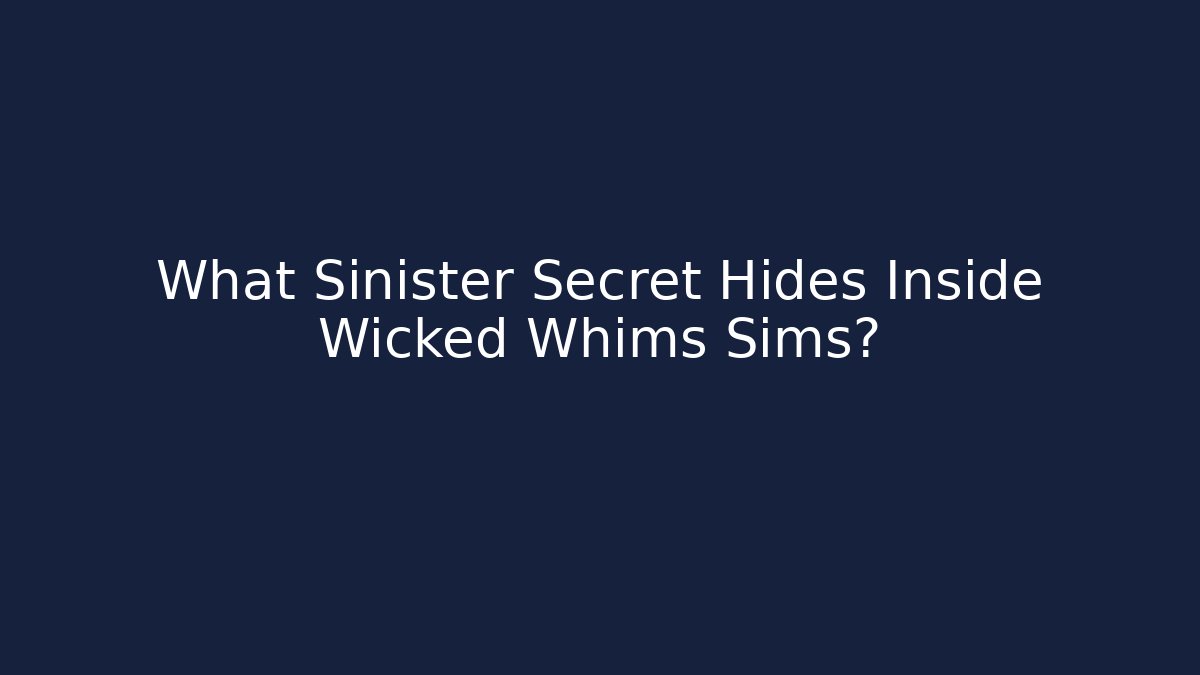 What Sinister Secret Hides Inside Wicked Whims Sims? - Critter Realm