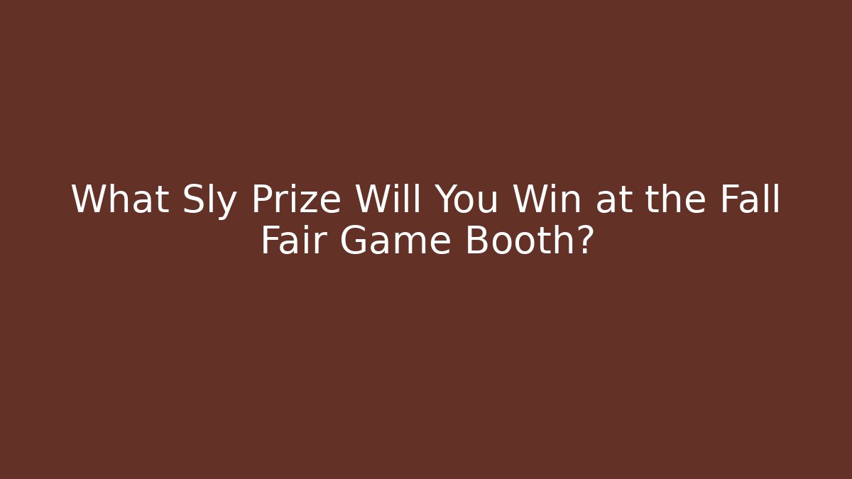 What Sly Prize Will You Win at the Fall Fair Game Booth?