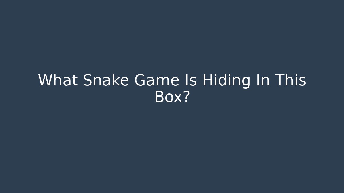 What Snake Game Is Hiding In This Box?