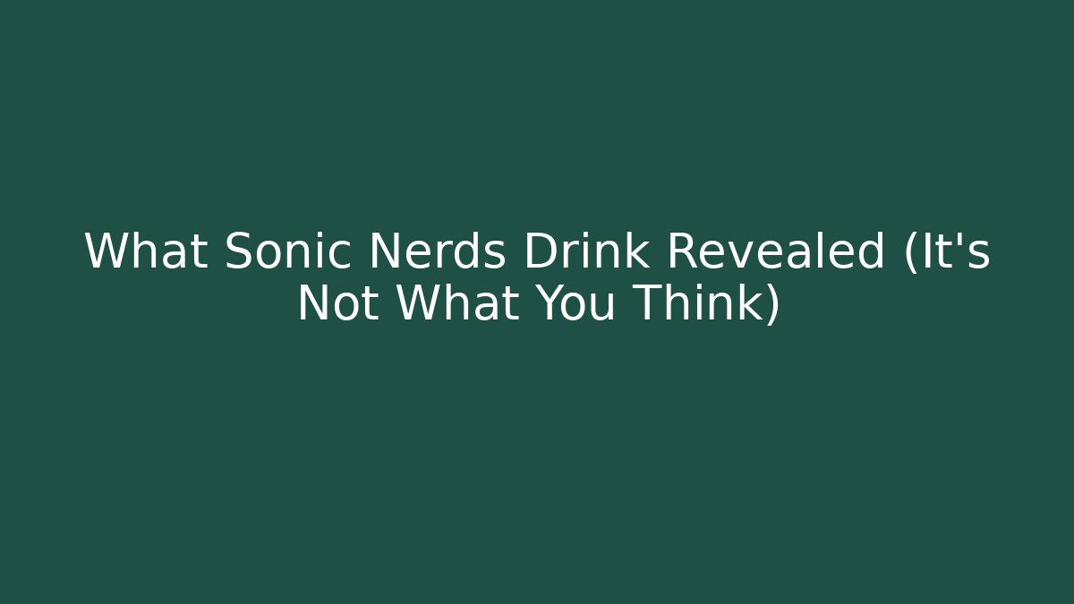 What Sonic Nerds Drink Revealed (It's Not What You Think)
